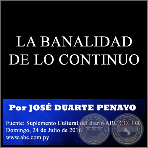 LA BANALIDAD DE LO CONTINUO - Por JOSÉ DUARTE PENAYO - Domingo, 24 de Julio de 2016